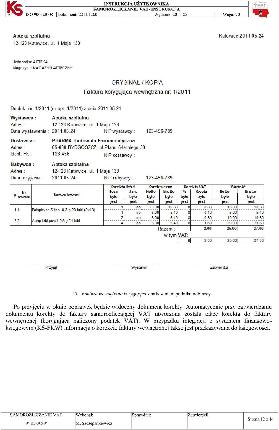 Automatycznie przy zatwierdzaniu dokumentu korekty do faktury samorozliczającej VAT utworzona została także korekta do