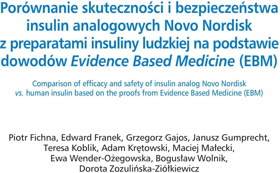 human insulin based on the proofs from Evidence ased Medicine (EM) Piotr Fichna, Edward Franek, Grzegorz Gajos,