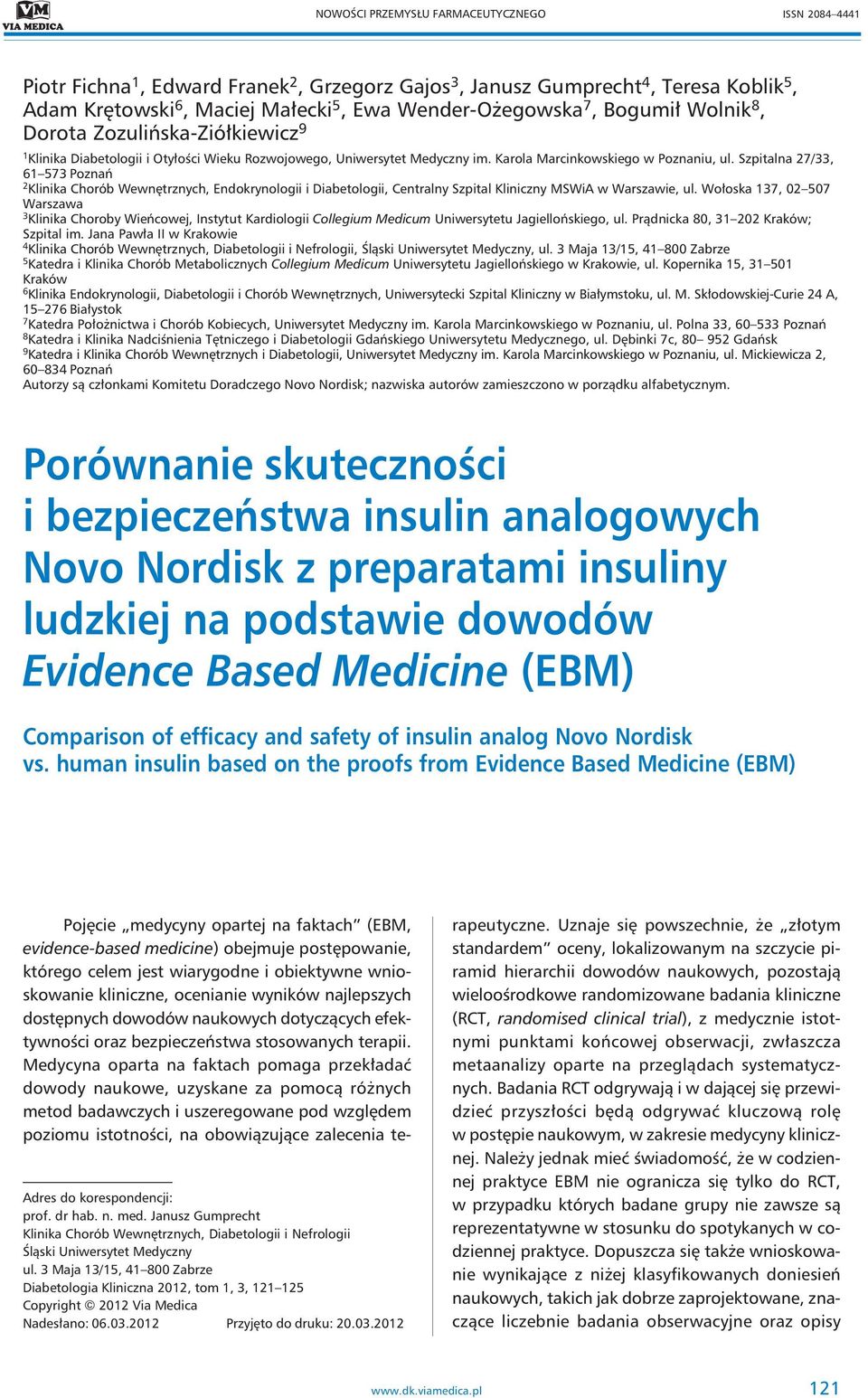 Szpitalna 27/33, 61 573 Poznań 2 Klinika horób Wewnętrznych, Endokrynologii i Diabetologii, entralny Szpital Kliniczny MSWiA w Warszawie, ul.