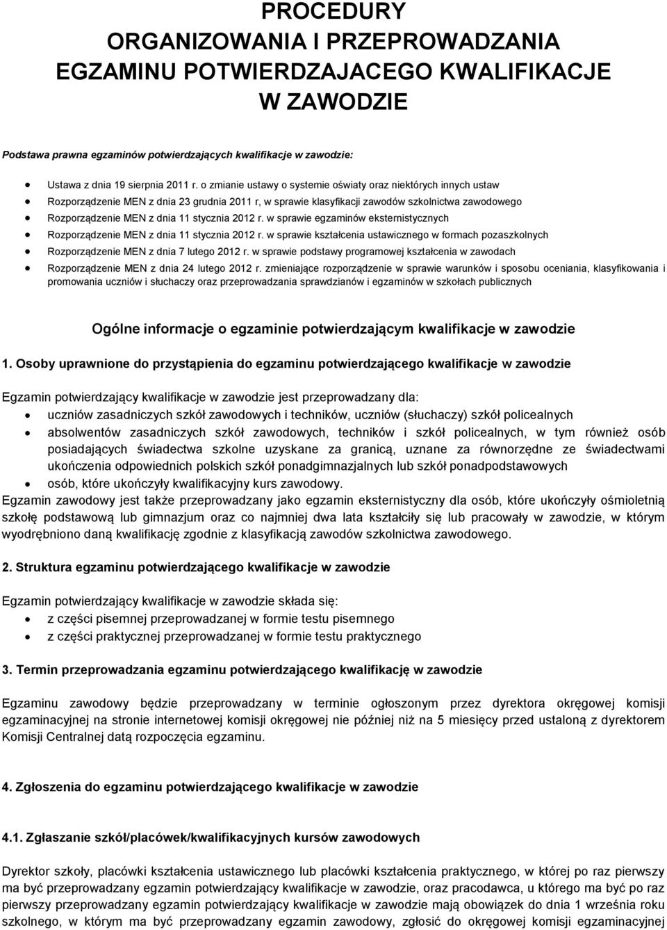 stycznia 2012 r. w sprawie egzaminów eksternistycznych Rozporządzenie MEN z dnia 11 stycznia 2012 r.