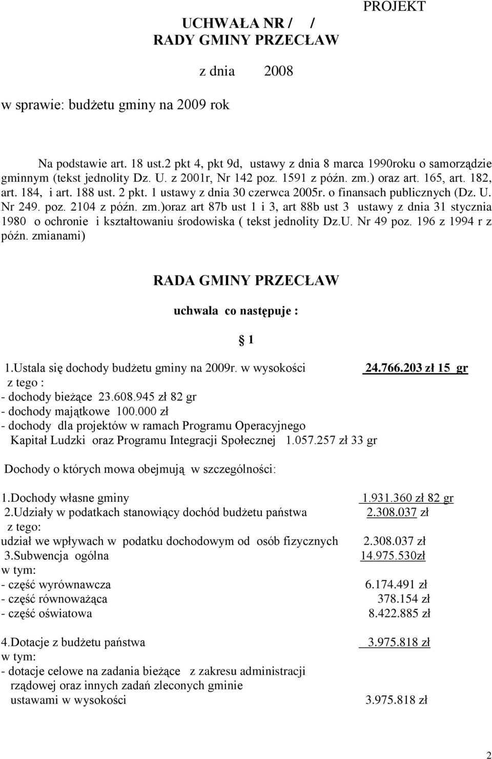 1 ustawy z dnia 30 czerwca 2005r. o finansach publicznych (Dz. U. Nr 249. poz. 2104 z późn. zm.