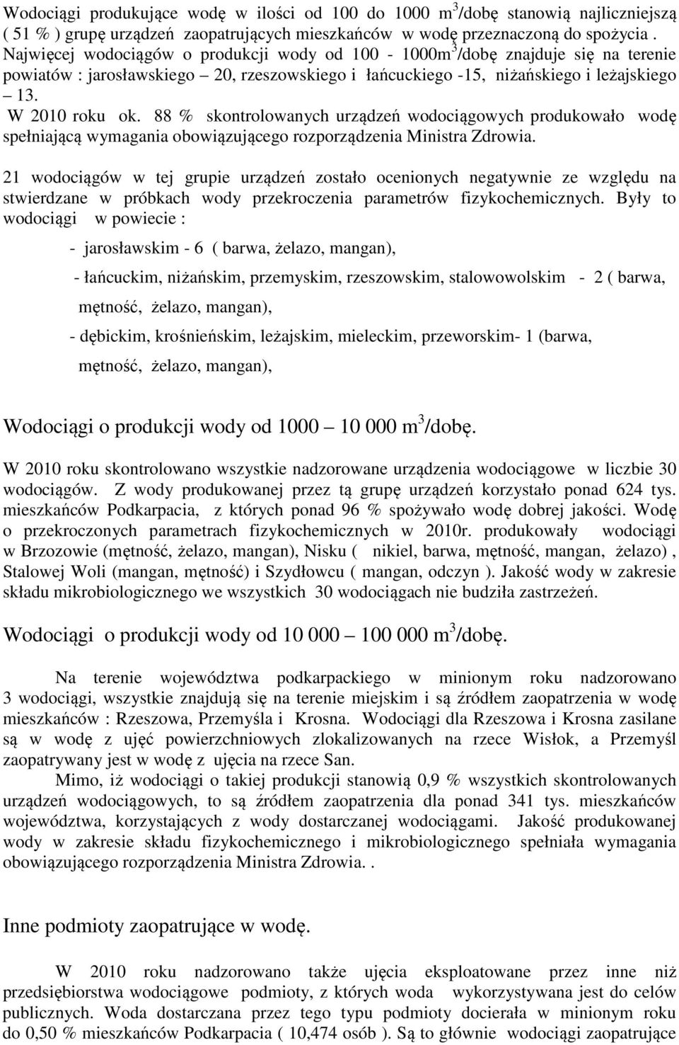 88 % skontrolowanych urządzeń wodociągowych produkowało wodę spełniającą wymagania obowiązującego rozporządzenia Ministra Zdrowia.