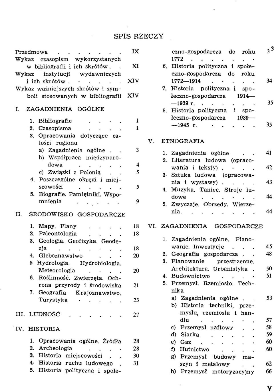 ...... 1 1 3. Opracowania dotyczqce cato6ci regionu V. ETNOGRAFIA a) Zagadnienia og6lne.. 3 b) Wsp6lpraca miedzynaro- 8. Historia polityczna i spoleczno-gospodarcza 1939- -1945 r..... 1. Zagadnienia ogolne.