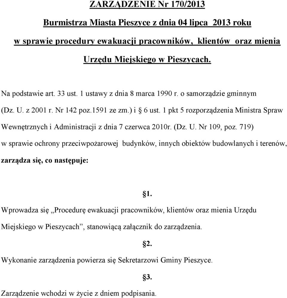 (Dz. U. Nr 109, poz. 719) w sprawie ochrony przeciwpożarowej budynków, innych obiektów budowlanych i terenów, zarządza się, co następuje: 1.