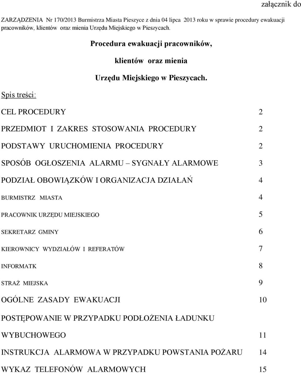 CEL PROCEDURY 2 PRZEDMIOT I ZAKRES STOSOWANIA PROCEDURY 2 PODSTAWY URUCHOMIENIA PROCEDURY 2 SPOSÓB OGŁOSZENIA ALARMU SYGNAŁY ALARMOWE 3 PODZIAŁ OBOWIĄZKÓW I ORGANIZACJA DZIAŁAŃ 4 BURMISTRZ