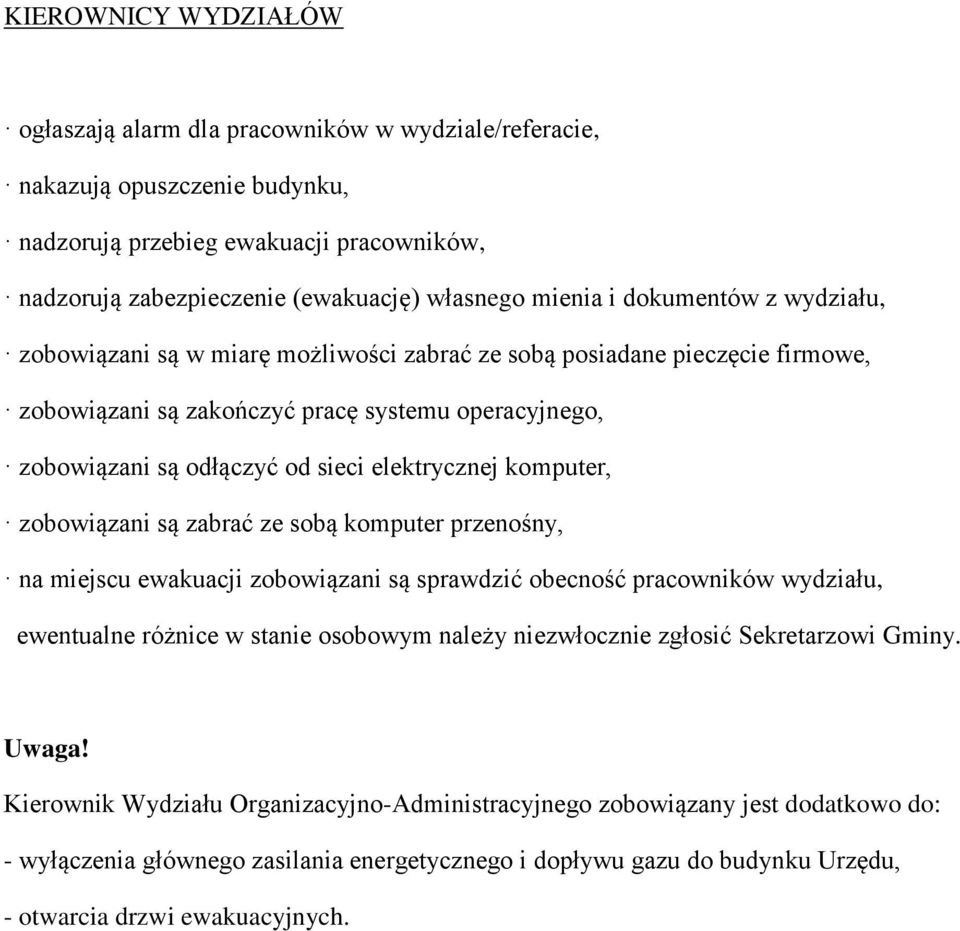 elektrycznej komputer, zobowiązani są zabrać ze sobą komputer przenośny, na miejscu ewakuacji zobowiązani są sprawdzić obecność pracowników wydziału, ewentualne różnice w stanie osobowym należy