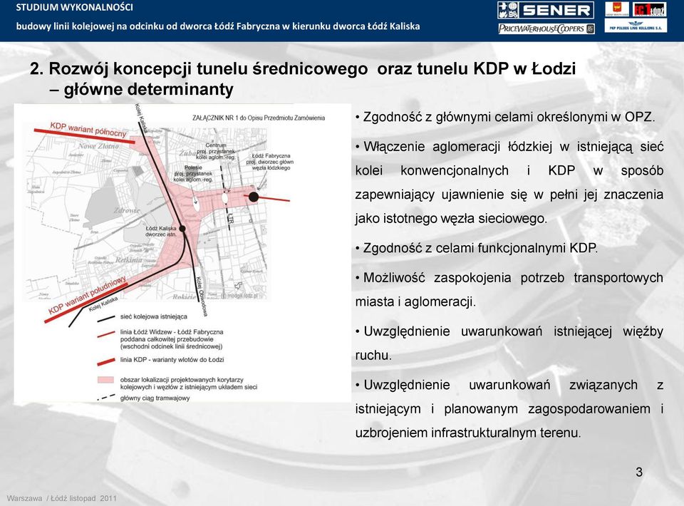 istotnego węzła sieciowego. Zgodność z celami funkcjonalnymi KDP. Możliwość zaspokojenia potrzeb transportowych miasta i aglomeracji.