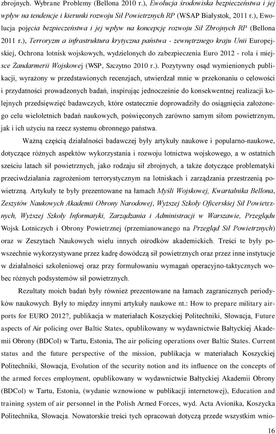 ), Terroryzm a infrastruktura krytyczna państwa - zewnętrznego kraju Unii Europejskiej, Ochrona lotnisk wojskowych, wydzielonych do zabezpieczenia Euro 2012 - rola i miejsce Żandarmerii Wojskowej