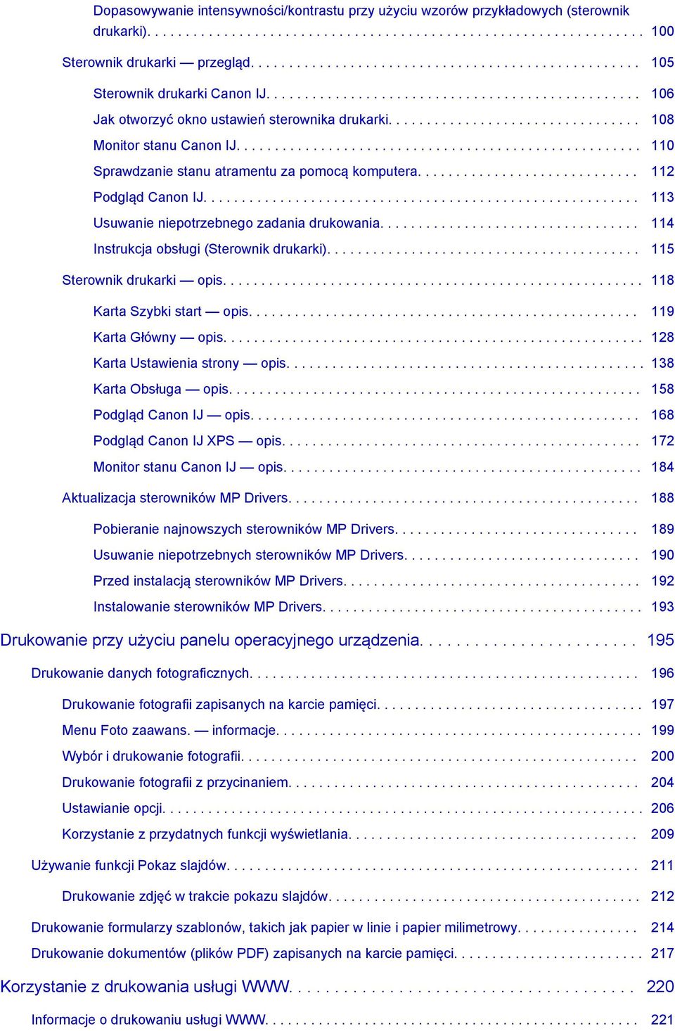 ................................ 108 Monitor stanu Canon IJ..................................................... 110 Sprawdzanie stanu atramentu za pomocą komputera............................. 112 Podgląd Canon IJ.