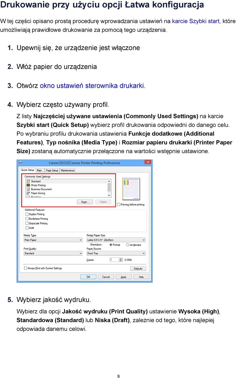 Z listy Najczęściej używane ustawienia (Commonly Used Settings) na karcie Szybki start (Quick Setup) wybierz profil drukowania odpowiedni do danego celu.