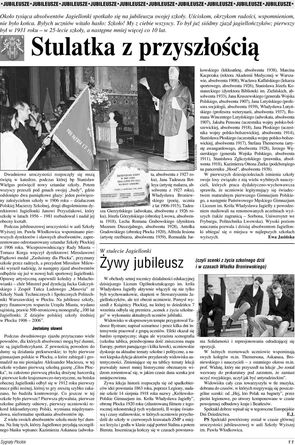 To był już siódmy zjazd jagiellończyków; pierwszy był w 1931 roku w 25 lecie szkoły, a następne mniej więcej co 10 lat.