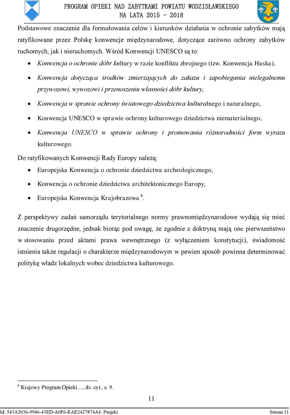 Konwencja Haska), Konwencja dotycząca środków zmierzających do zakazu i zapobiegania nielegalnemu przywozowi, wywozowi i przenoszeniu własności dóbr kultury, Konwencja w sprawie ochrony światowego