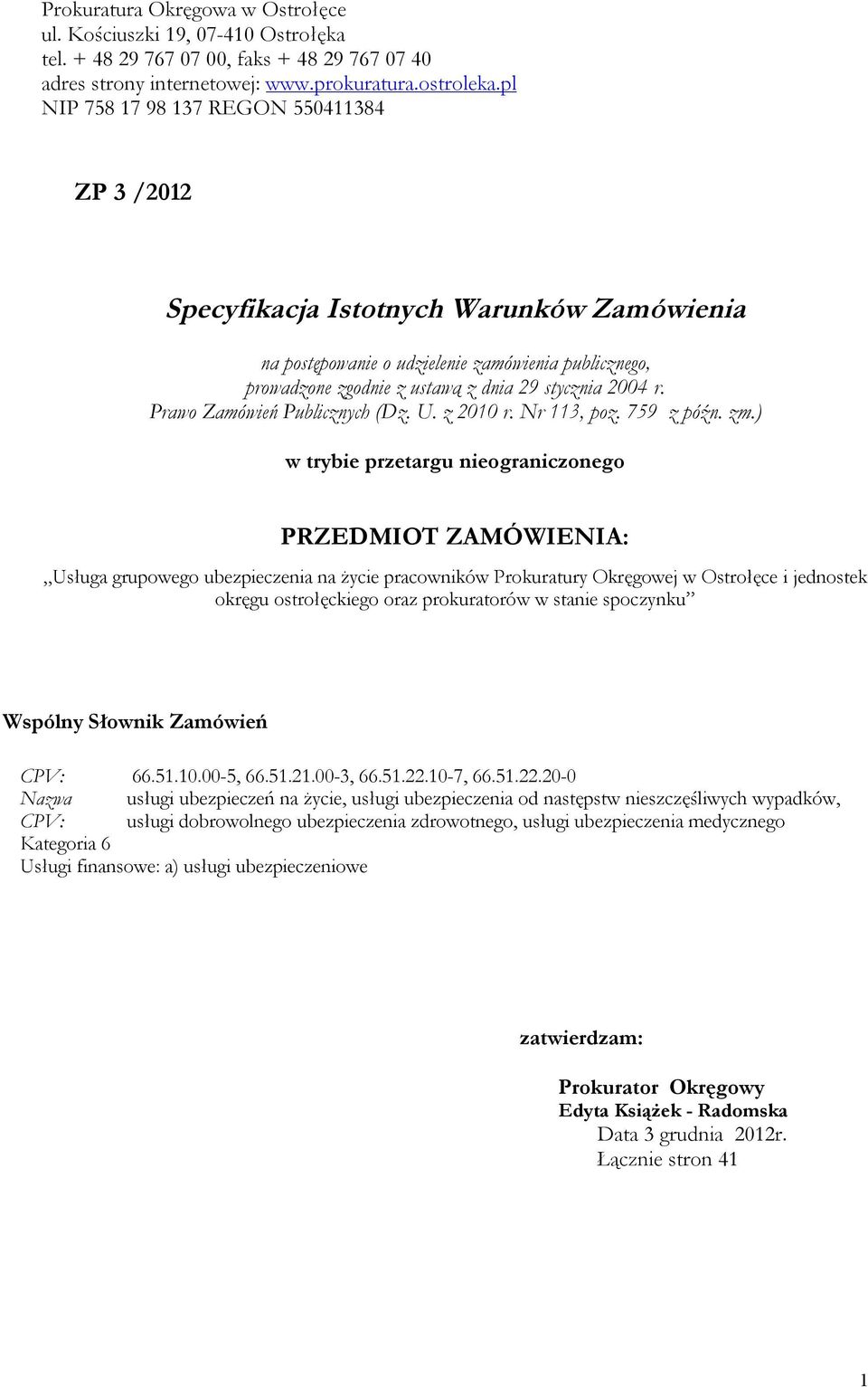 Prawo Zamówień Publicznych (Dz. U. z 2010 r. Nr 113, poz. 759 z późn. zm.