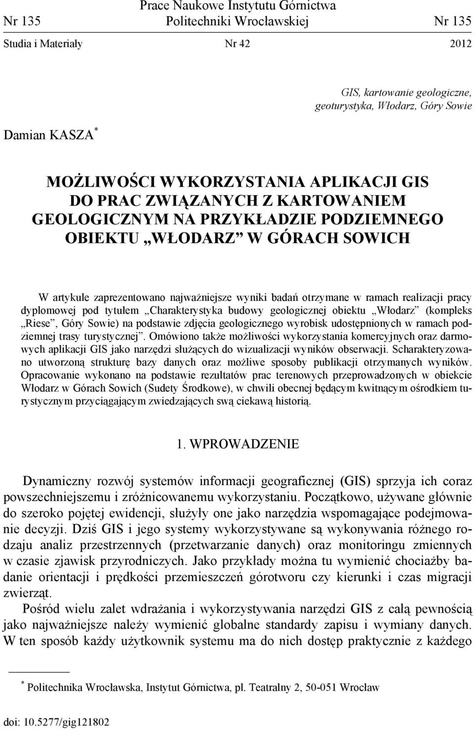 ramach realizacji pracy dyplomowej pod tytułem Charakterystyka budowy geologicznej obiektu Włodarz (kompleks Riese, Góry Sowie) na podstawie zdjęcia geologicznego wyrobisk udostępnionych w ramach