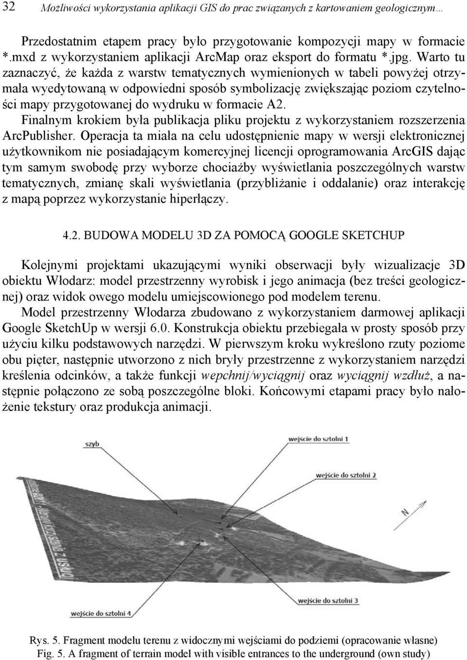 Warto tu zaznaczyć, że każda z warstw tematycznych wymienionych w tabeli powyżej otrzymała wyedytowaną w odpowiedni sposób symbolizację zwiększając poziom czytelności mapy przygotowanej do wydruku w