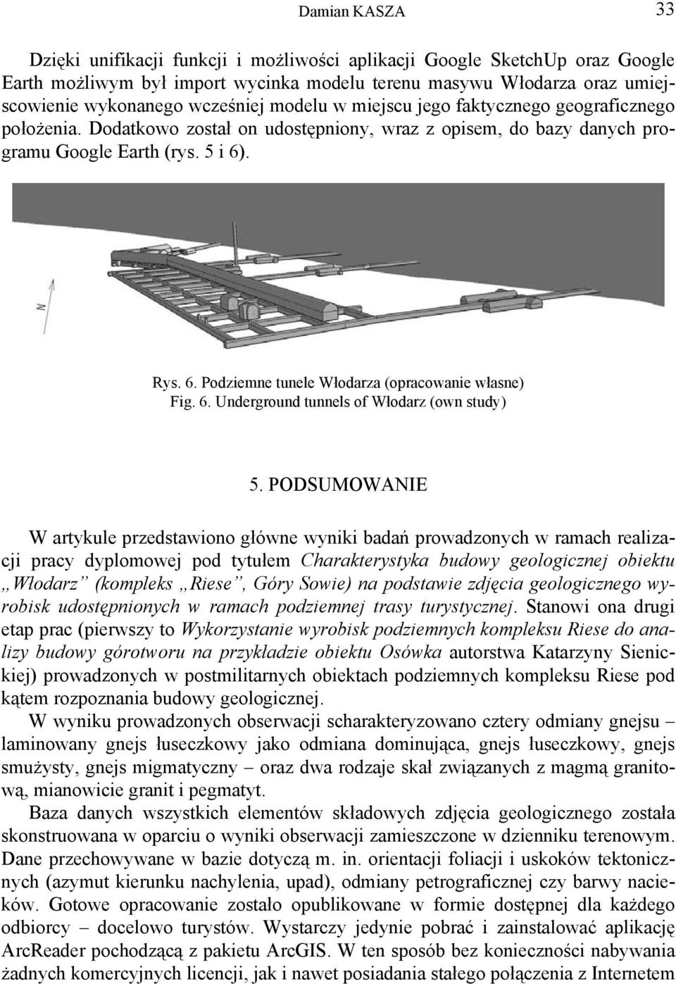 . Rys. 6. Podziemne tunele Włodarza (opracowanie własne) Fig. 6. Underground tunnels of Włodarz (own study) 5.