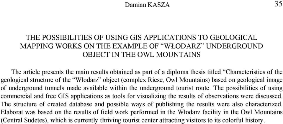 available within the underground tourist route. The possibilities of using commercial and free GIS applications as tools for visualizing the results of observations were discussed.