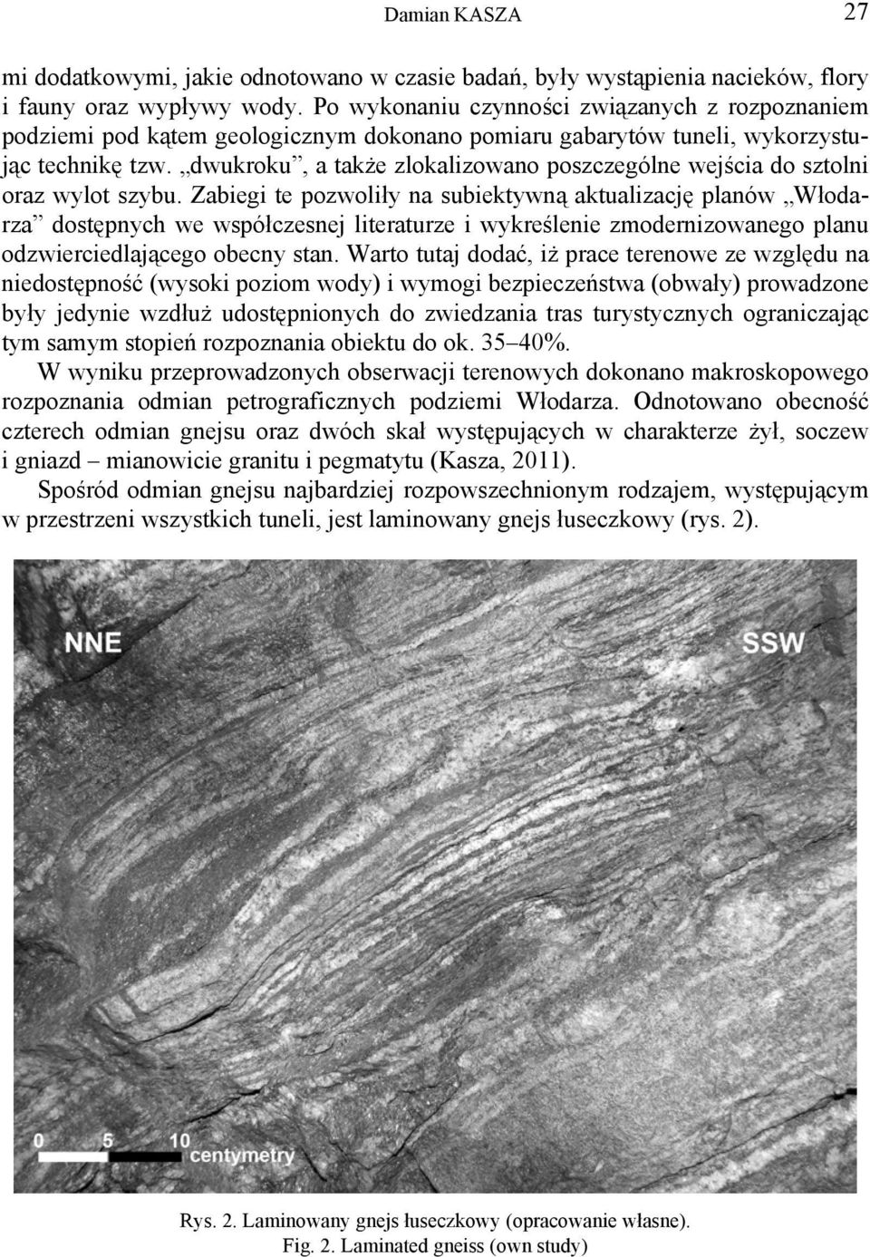 dwukroku, a także zlokalizowano poszczególne wejścia do sztolni oraz wylot szybu.