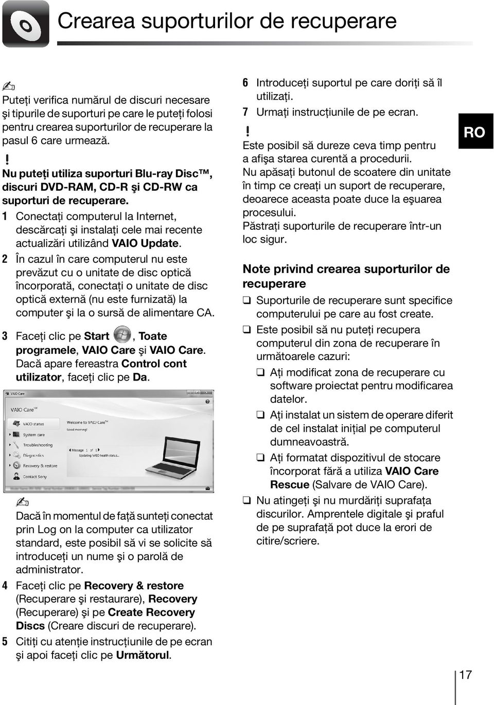 1 Conectaţi computerul la Internet, descărcaţi şi instalaţi cele mai recente actualizări utilizând VAIO Update.