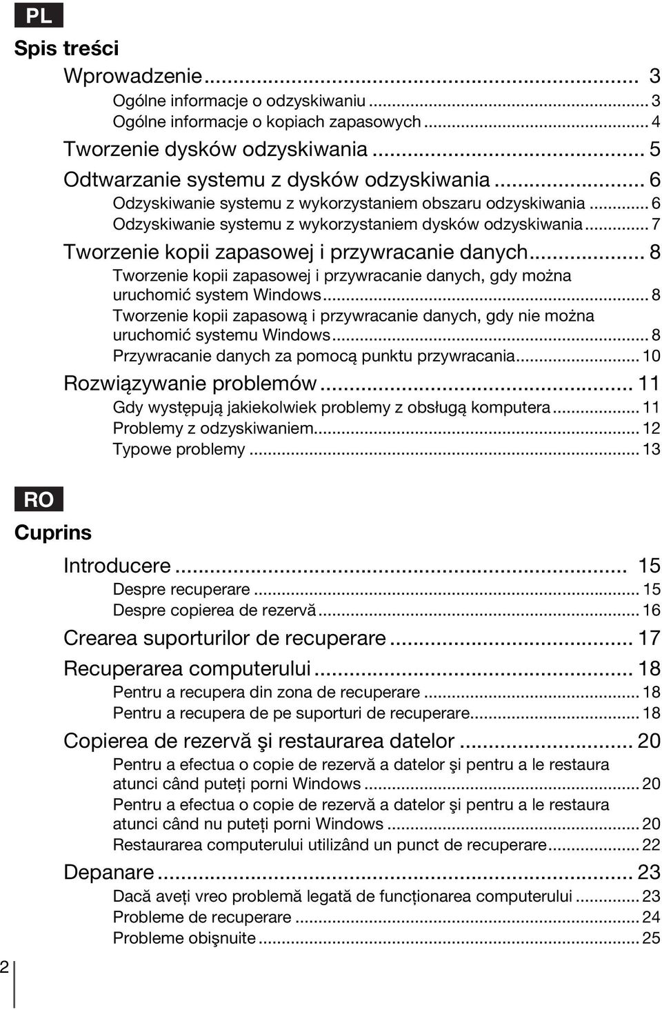 .. 8 Tworzenie kopii zapasowej i przywracanie danych, gdy można uruchomić system Windows... 8 Tworzenie kopii zapasową i przywracanie danych, gdy nie można uruchomić systemu Windows.