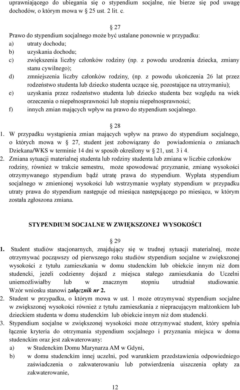 z powodu urodzenia dziecka, zmiany stanu cywilnego); d) zmniejszenia liczby członków rodziny, (np.