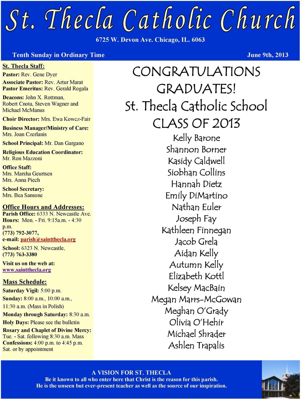 Dan Gargano Religious Education Coordinator: Mr. Ron Mazzoni Office Staff: Mrs. Marsha Geurtsen Mrs. Anna Piech School Secretary: Mrs. Bea Sansone Office Hours and Addresses: Parish Office: 6333 N.