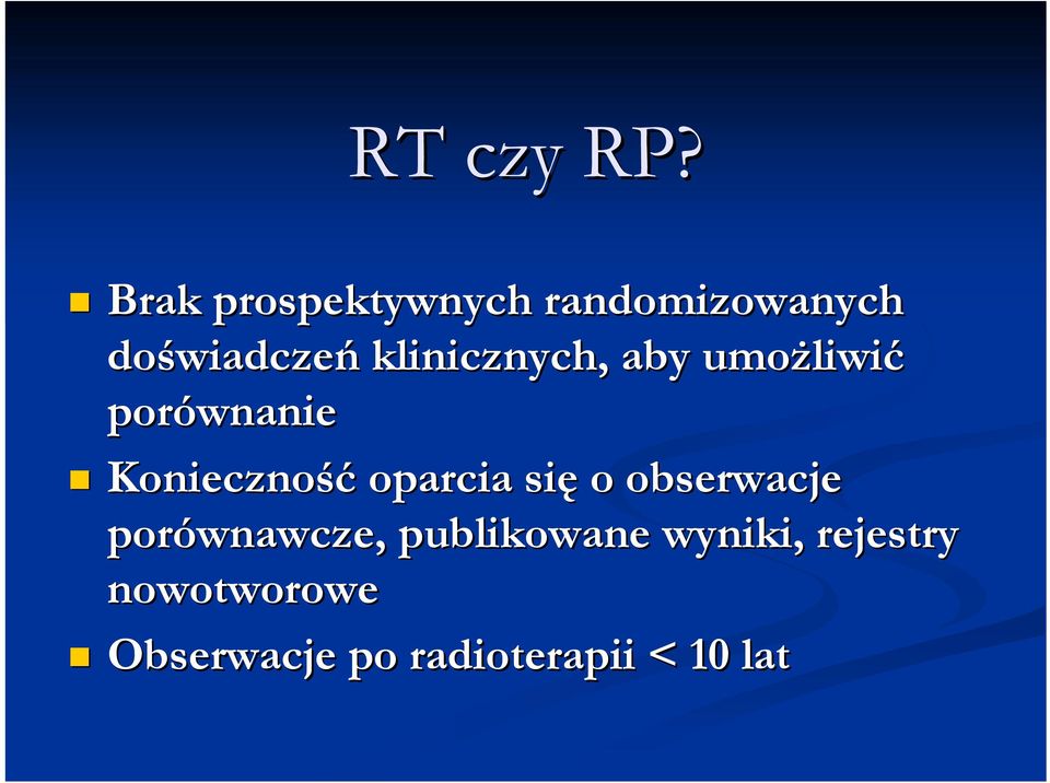 klinicznych, aby umoŝliwić porównanie Konieczność