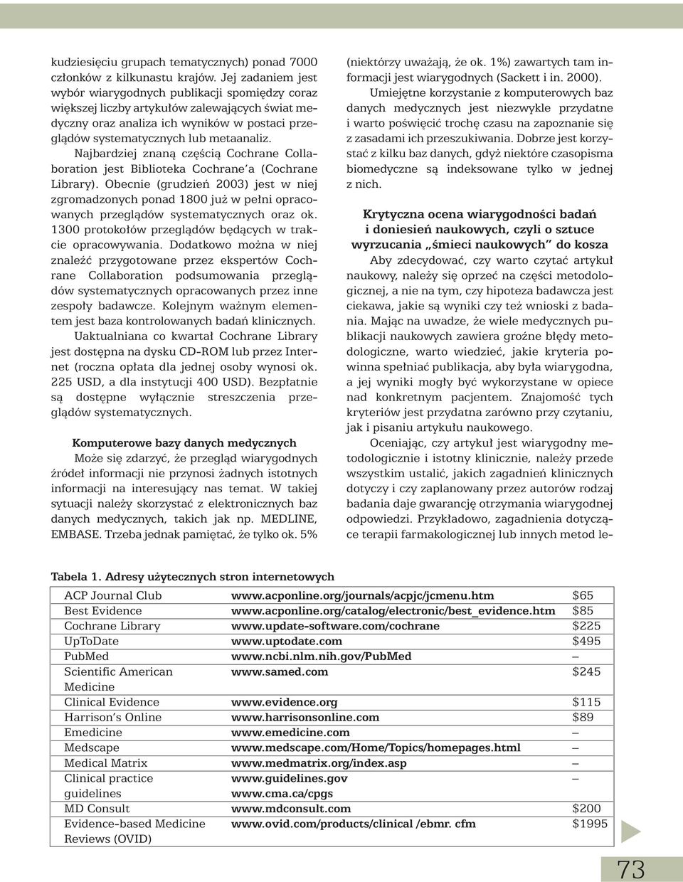 Najbardziej znanà cz Êcià Cochrane Collaboration jest Biblioteka Cochrane a (Cochrane Library).