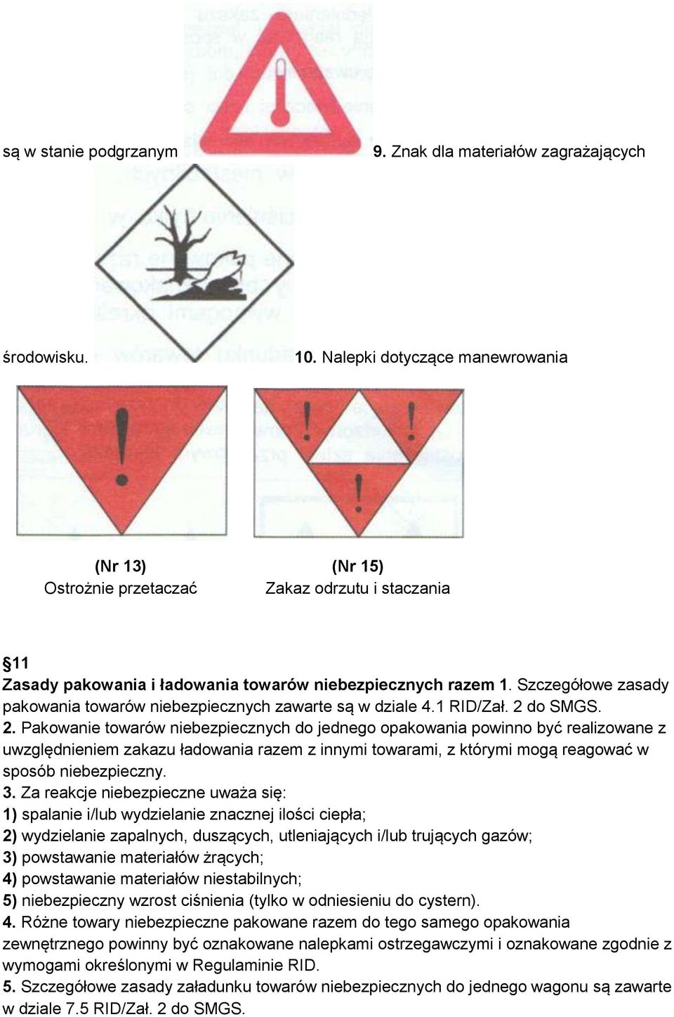 Szczegółowe zasady pakowania towarów niebezpiecznych zawarte są w dziale 4.1 RID/Zał. 2 