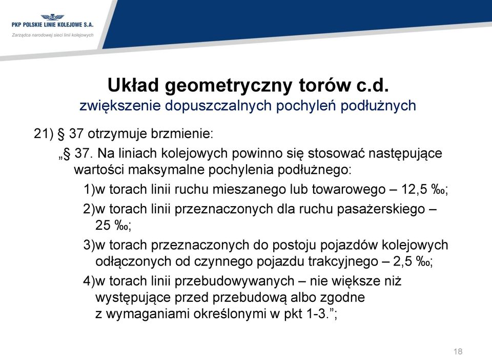 towarowego 12,5 ; 2) w torach linii przeznaczonych dla ruchu pasażerskiego 25 ; 3) w torach przeznaczonych do postoju pojazdów kolejowych