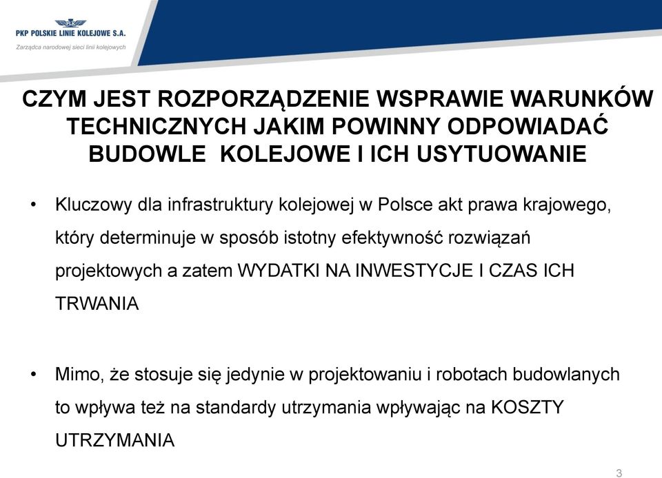 istotny efektywność rozwiązań projektowych a zatem WYDATKI NA INWESTYCJE I CZAS ICH TRWANIA Mimo, że stosuje