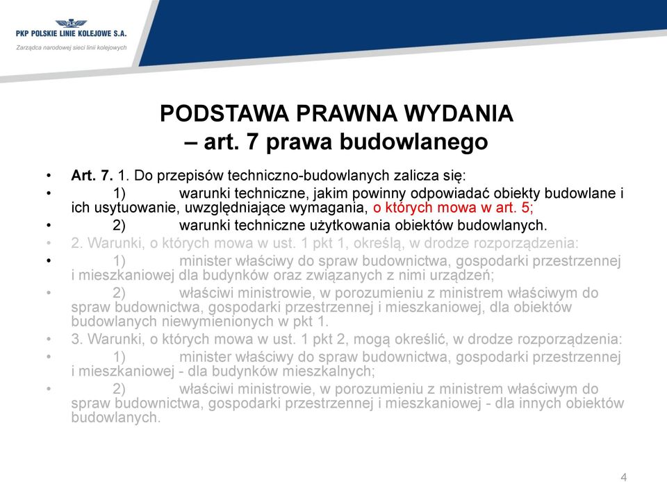 5; 2) warunki techniczne użytkowania obiektów budowlanych. 2. Warunki, o których mowa w ust.