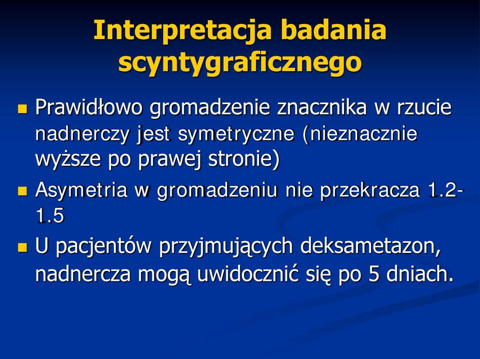 prawej stronie) Asymetria w gromadzeniu nie przekracza 1.2-1.