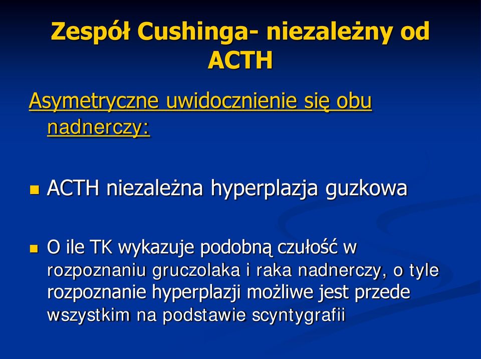 podobną czułość w rozpoznaniu gruczolaka i raka nadnerczy, o tyle