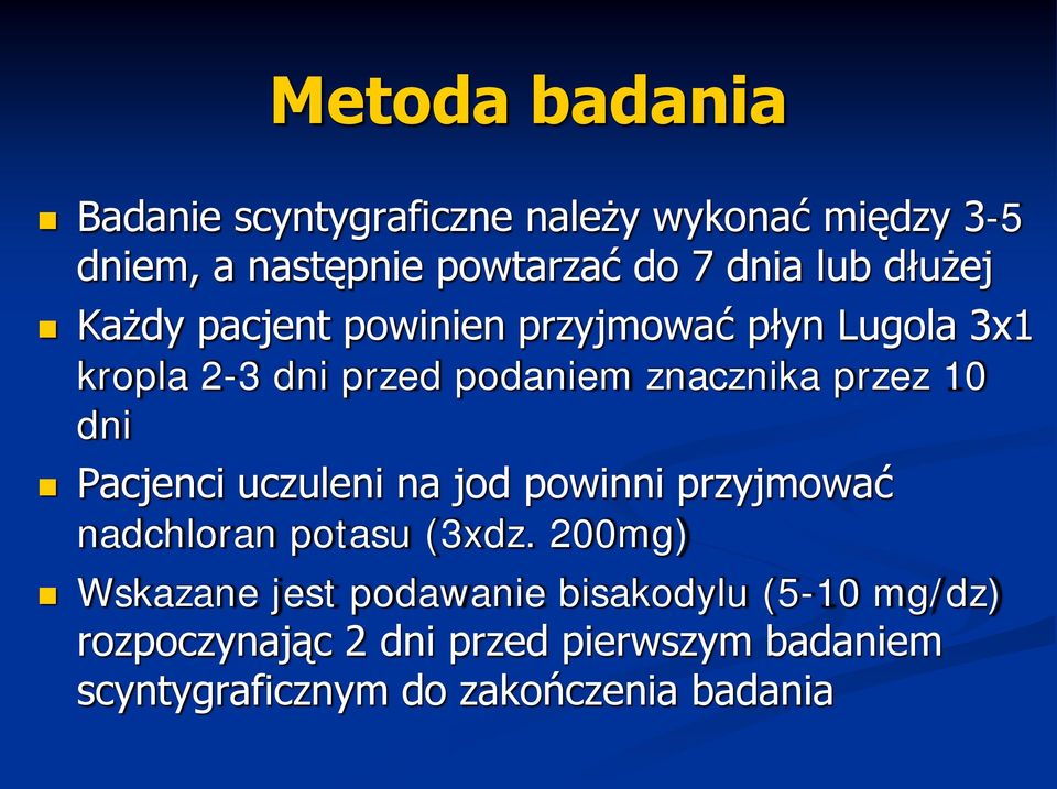 10 dni Pacjenci uczuleni na jod powinni przyjmować nadchloran potasu (3xdz.