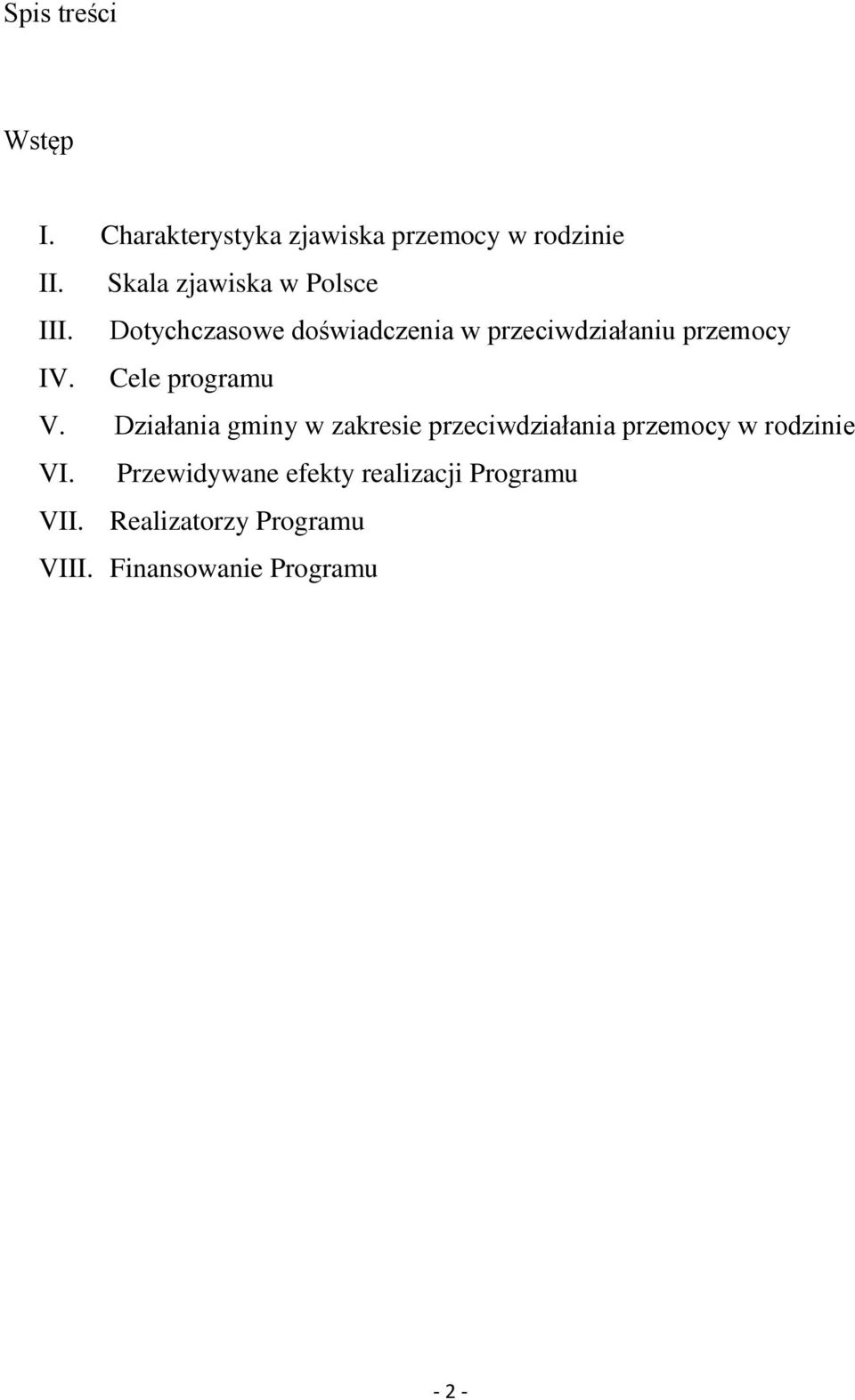 Dotychczasowe doświadczenia w przeciwdziałaniu przemocy IV. Cele programu V.