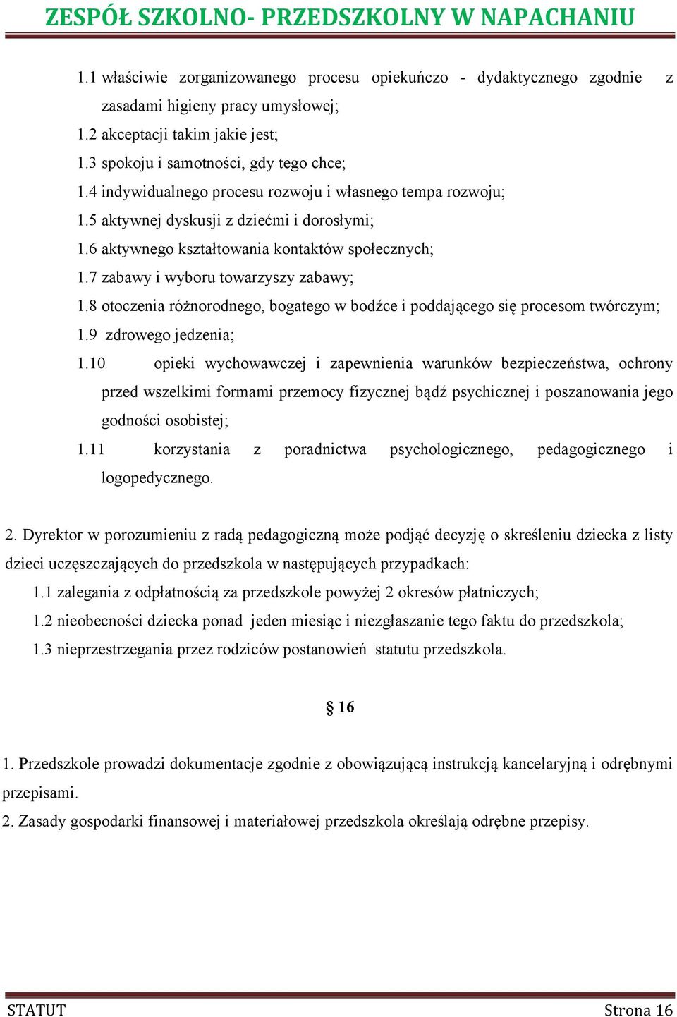 8 otoczenia różnorodnego, bogatego w bodźce i poddającego się procesom twórczym; 1.9 zdrowego jedzenia; 1.