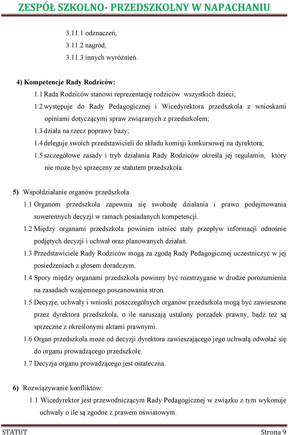 4 deleguje swoich przedstawicieli do składu komisji konkursowej na dyrektora; 1.