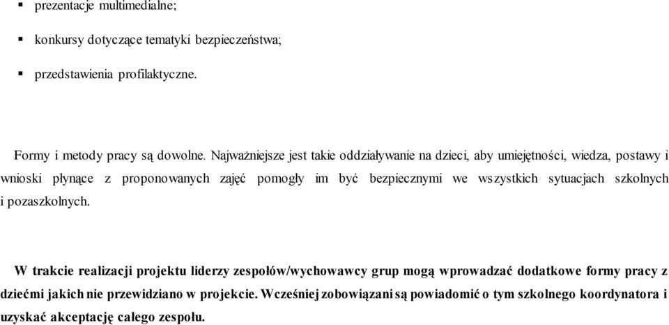 bezpiecznymi we wszystkich sytuacjach szkolnych i pozaszkolnych.