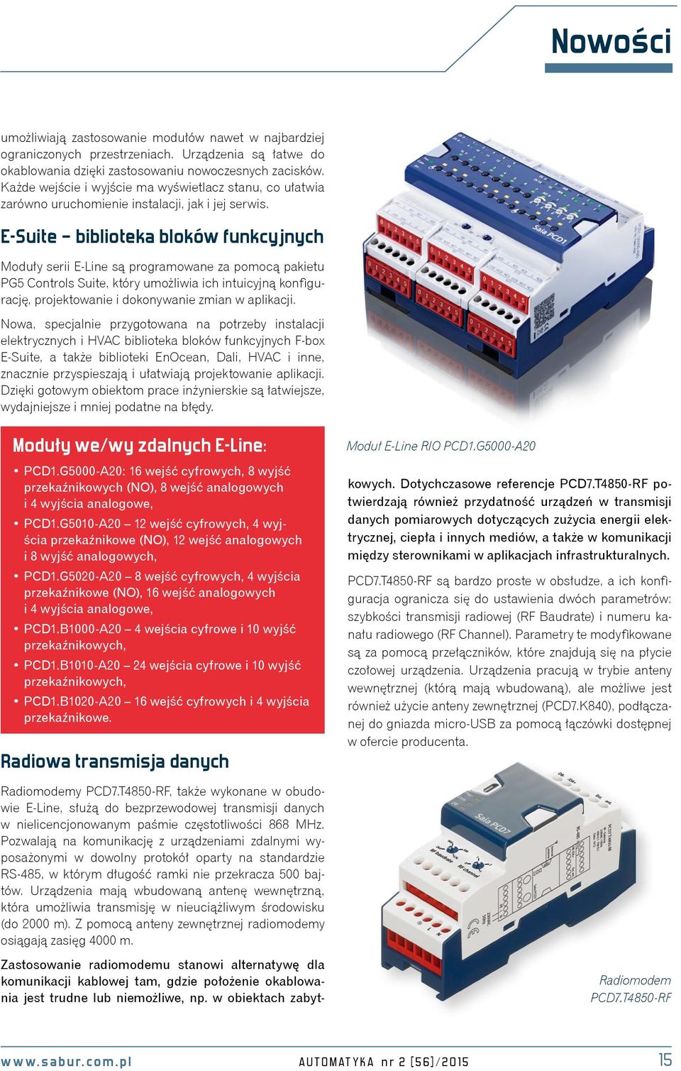 E-Suite biblioteka bloków funkcyjnych Moduły serii E-Line są programowane za pomocą pakietu PG5 Controls Suite, który umożliwia ich intuicyjną konfigurację, projektowanie i dokonywanie zmian w