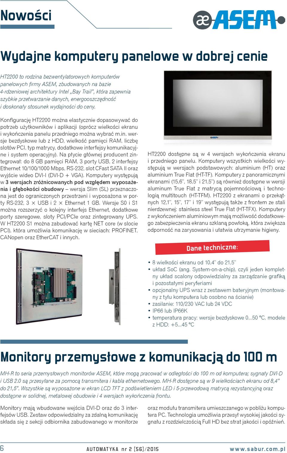 Konfigurację HT2200 można elastycznie dopasowywać do potrzeb użytkowników i aplikacji (oprócz wielkości ekranu i wykończenia panelu przedniego można wybrać m.in.