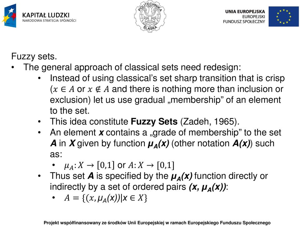 nothing more than inclusion or exclusion) let us use gradual membership of an element to the set.