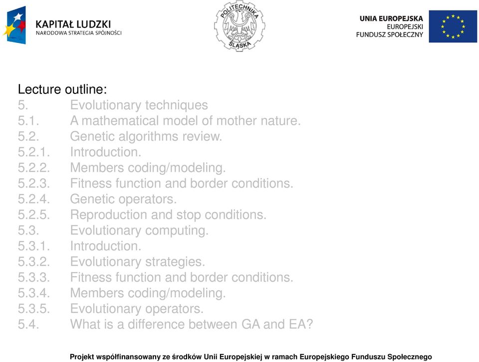 5.3. Evolutionary computing. 5.3.1. Introduction. 5.3.2. Evolutionary strategies. 5.3.3. Fitness function and border conditions. 5.3.4.