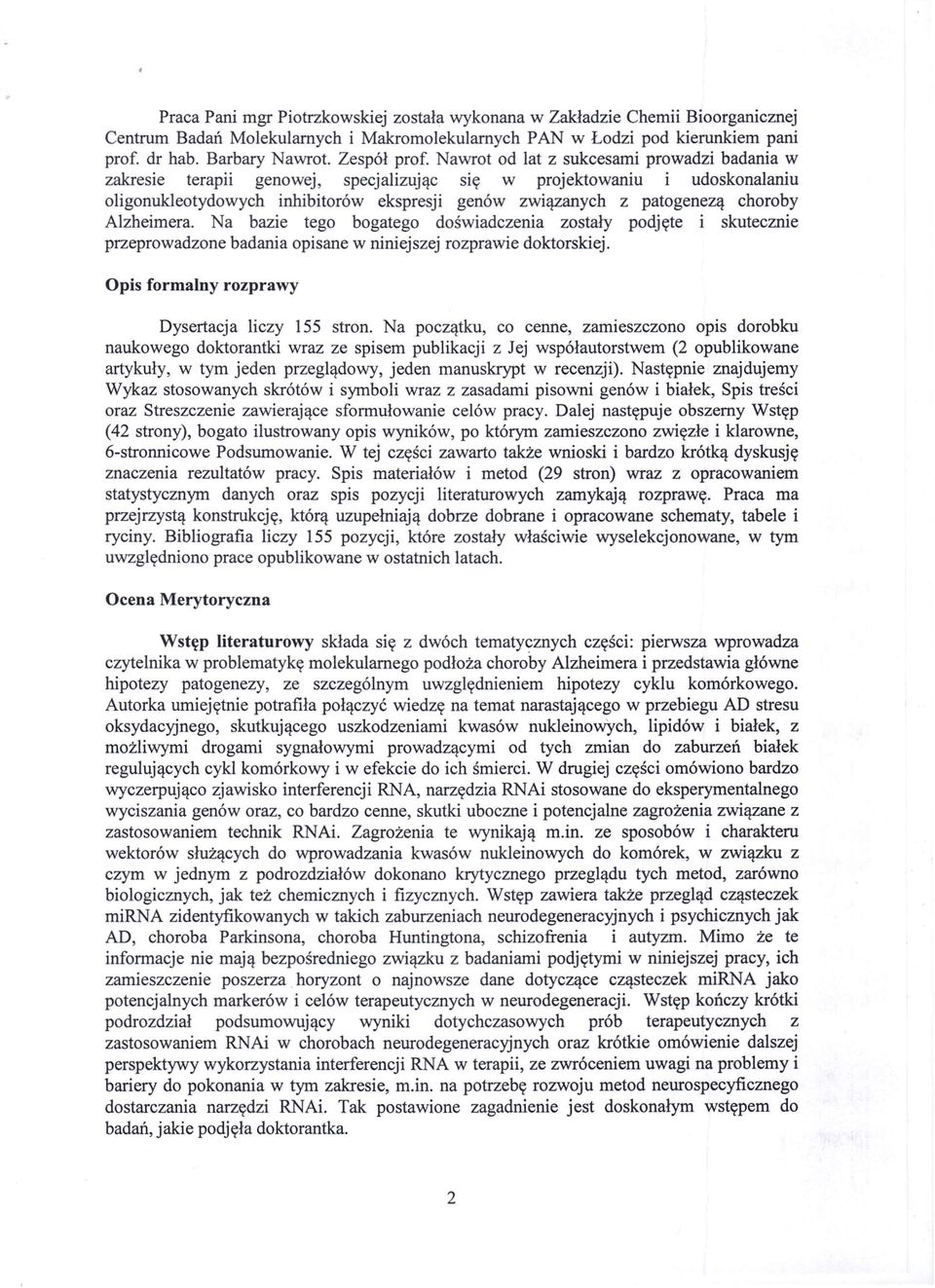 Nawrot od lat z sukcesami prowadzi badania w zakresie terapii genowej, specjalizując się w projektowaniu i udoskonalaniu oligonukleotydowych inhibitorów ekspresji genów związanych z patogenezą