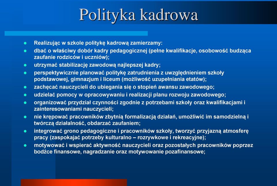 się o stopień awansu zawodowego; udzielać pomocy w opracowywaniu i realizacji planu rozwoju zawodowego; organizować przydział czynności zgodnie z potrzebami szkoły oraz kwalifikacjami i