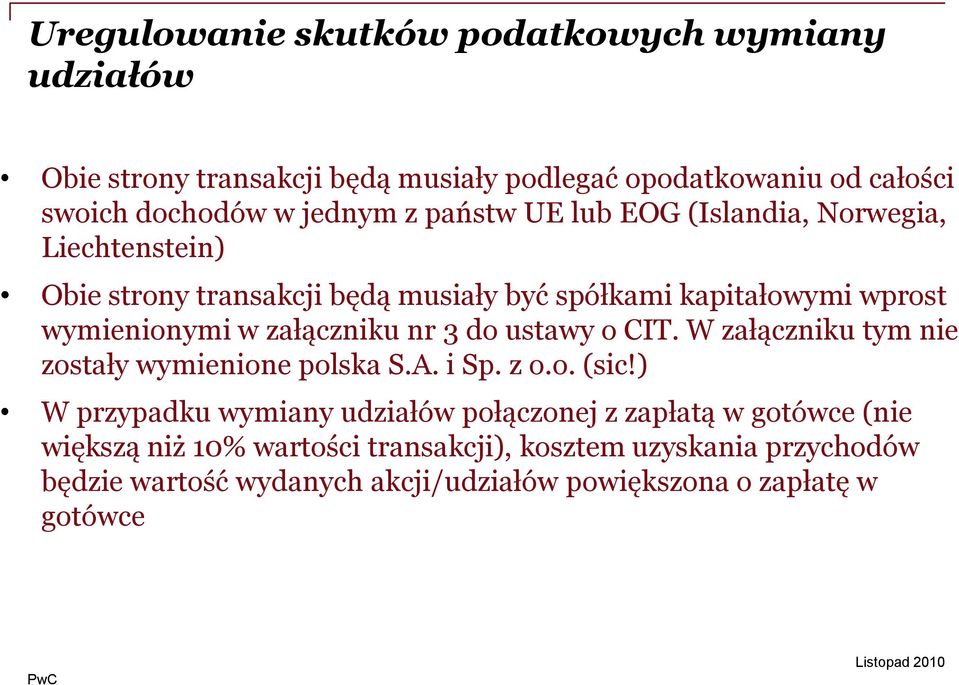 załączniku nr 3 do ustawy o CIT. W załączniku tym nie zostały wymienione polska S.A. i Sp. z o.o. (sic!