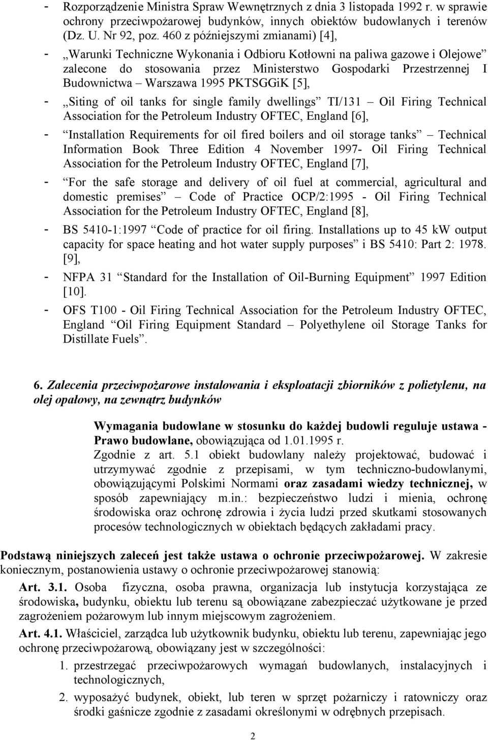 Warszawa 1995 PKTSGGiK [5], - Siting of oil tanks for single family dwellings TI/131 Oil Firing Technical Association for the Petroleum Industry OFTEC, England [6], - Installation Requirements for