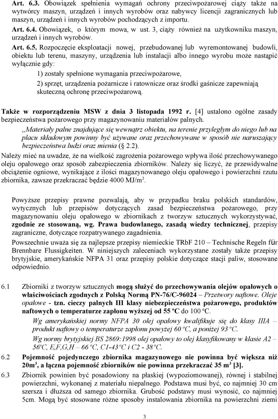 z importu. Art. 6.4. Obowiązek, o którym mowa, w ust. 3, ciąży również na użytkowniku maszyn, urządzeń i innych wyrobów. Art. 6.5.