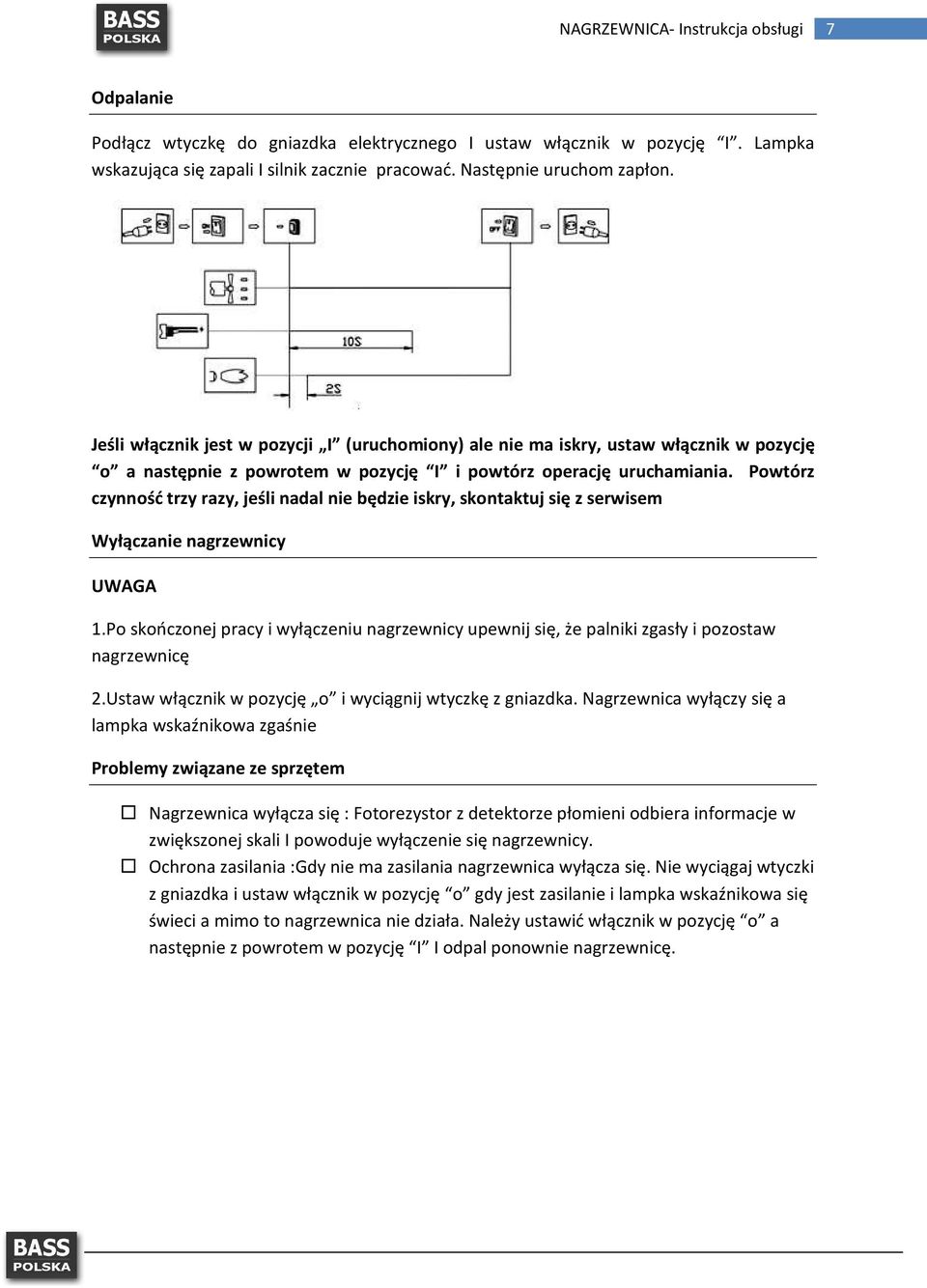 Powtórz czynność trzy razy, jeśli nadal nie będzie iskry, skontaktuj się z serwisem Wyłączanie nagrzewnicy UWAGA 1.