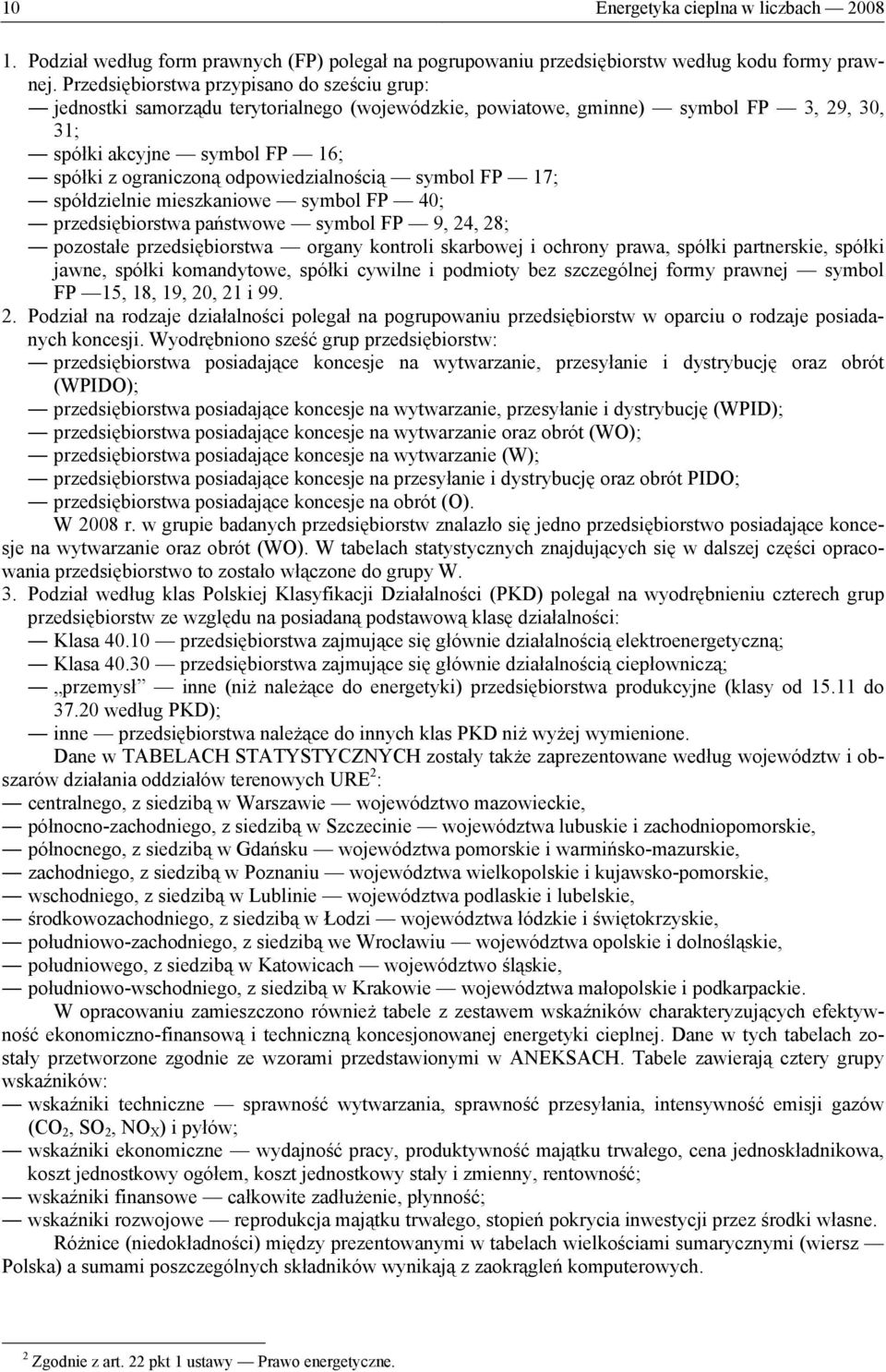 odpowiedzialnością symbol FP 17; spółdzielnie mieszkaniowe symbol FP 40; przedsiębiorstwa państwowe symbol FP 9, 24, 28; pozostałe przedsiębiorstwa organy kontroli skarbowej i ochrony prawa, spółki